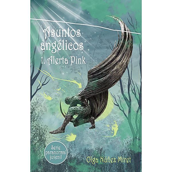 Asuntos angélicos 1. Alerta Pink (Serie paranormal juvenil) / Asuntos angélicos, Olga Núñez Miret