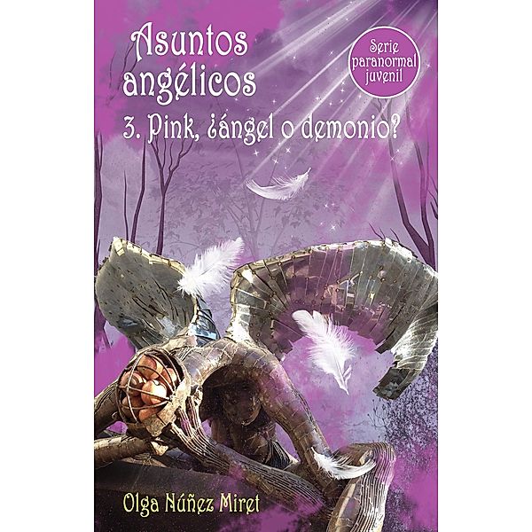 Asuntos angélicos 3. Pink, ¿ángel o demonio? (Serie paranormal juvenil) / Asuntos angélicos, Olga Núñez Miret