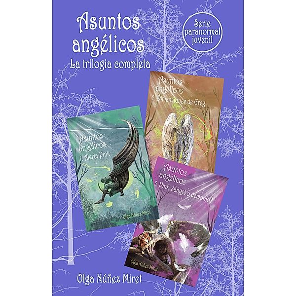 Asuntos angélicos. La trilogía completa. Serie Paranormal Juvenil., Olga Núñez Miret