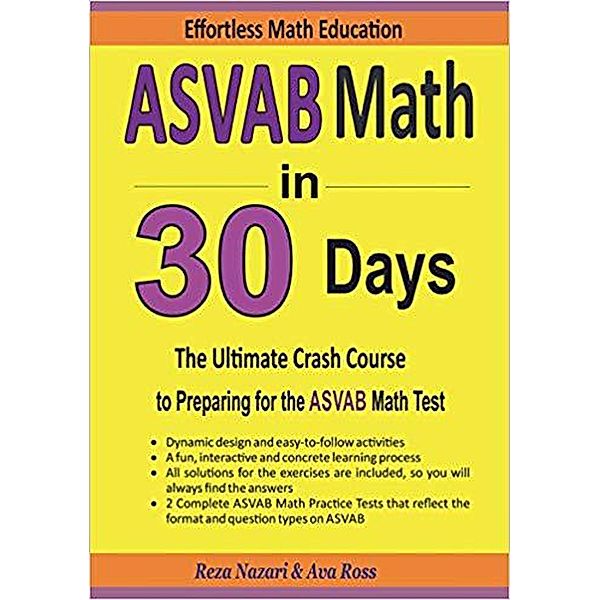 ASVAB Math in 30 Days: The Ultimate Crash Course to Preparing for the ASVAB Math Test, Reza Nazari, Ava Ross