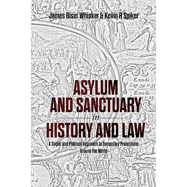 Asylum and Sanctuary in History and Law, James B Whisker, Kevin R. Spiker