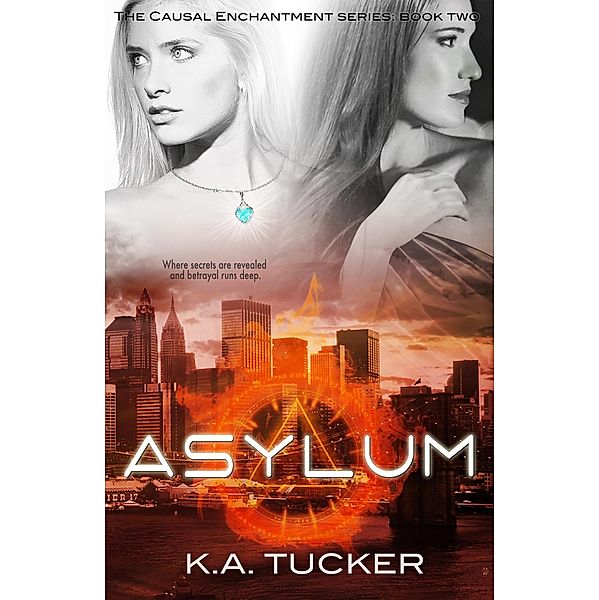 Asylum (Causal Enchantment, #2) / K.A. Tucker, K. A. Tucker