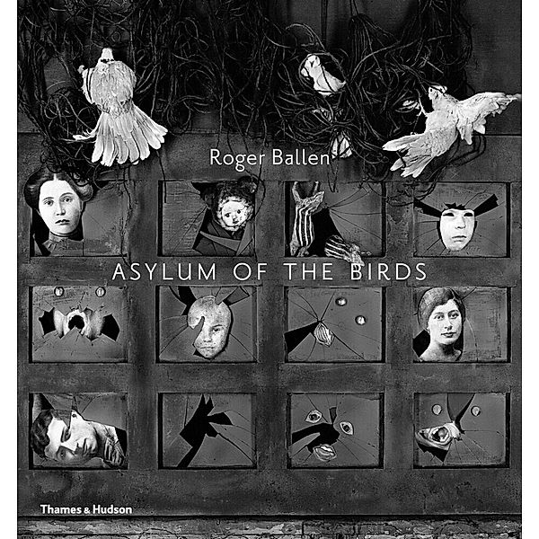 Asylum of the Birds, Roger Ballen