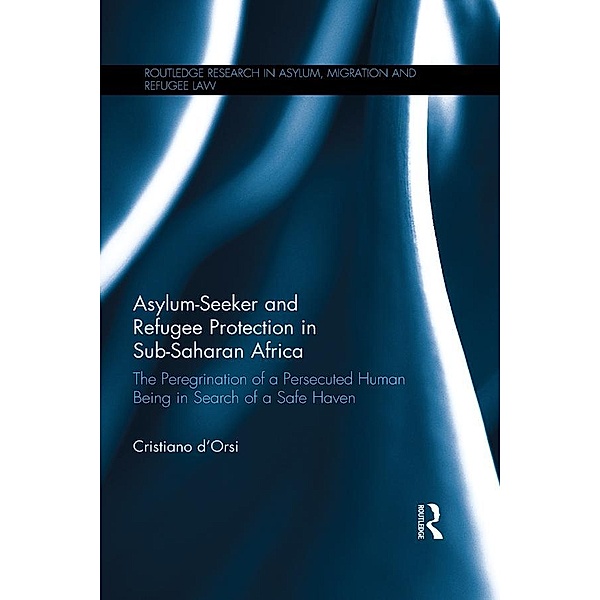 Asylum-Seeker and Refugee Protection in Sub-Saharan Africa, Cristiano D'Orsi