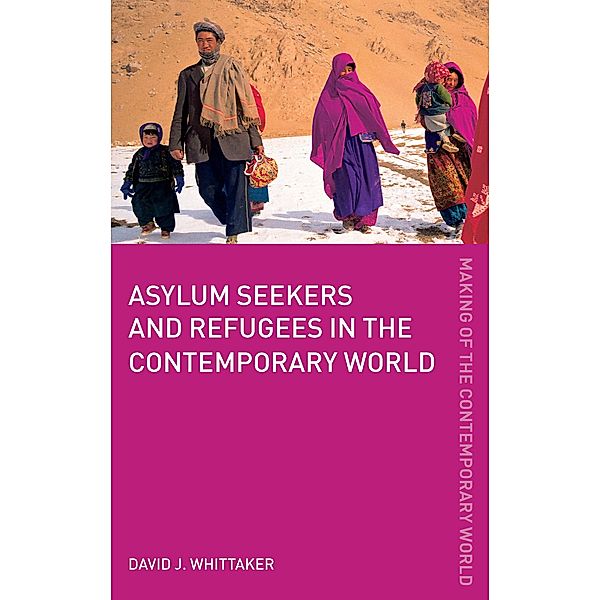 Asylum Seekers and Refugees in the Contemporary World, David J. Whittaker