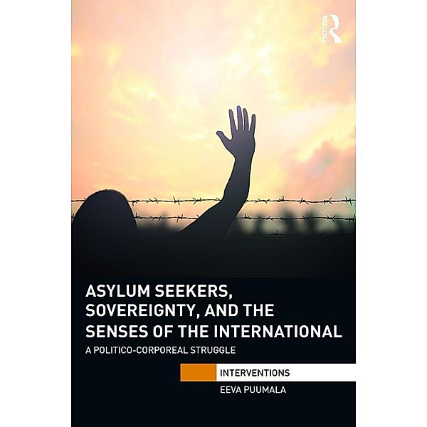 Asylum Seekers, Sovereignty, and the Senses of the International, Eeva Puumala