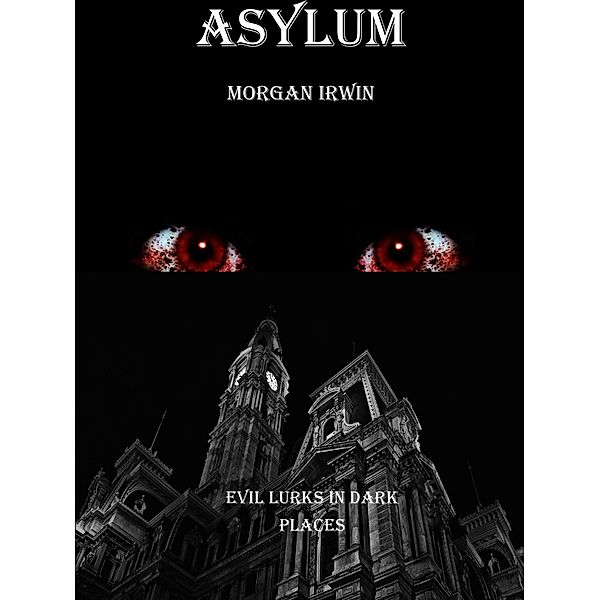 Asylum (Wrapped in Darkness, #1), Morgan Irwin