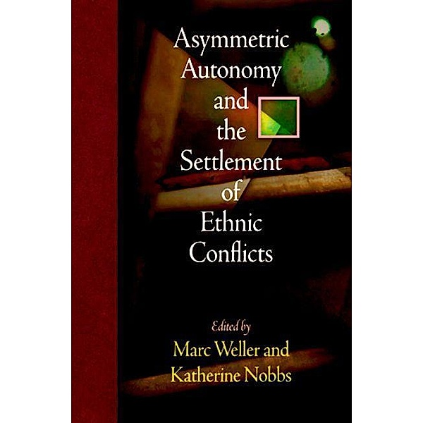 Asymmetric Autonomy and the Settlement of Ethnic Conflicts / National and Ethnic Conflict in the 21st Century