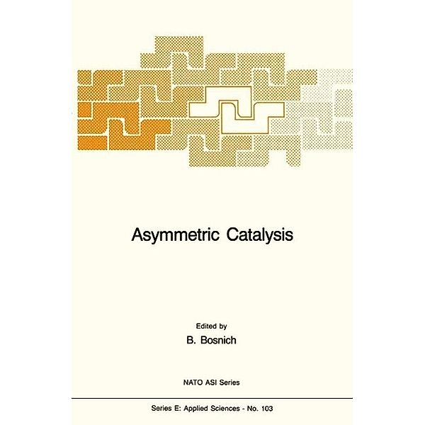 Asymmetric Catalysis / NATO Science Series E: Bd.103