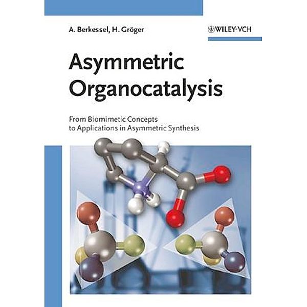 Asymmetric Organocatalysis, Albrecht Berkessel, Harald Gröger