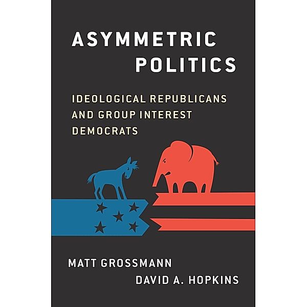 Asymmetric Politics, Matt Grossmann, David A. Hopkins