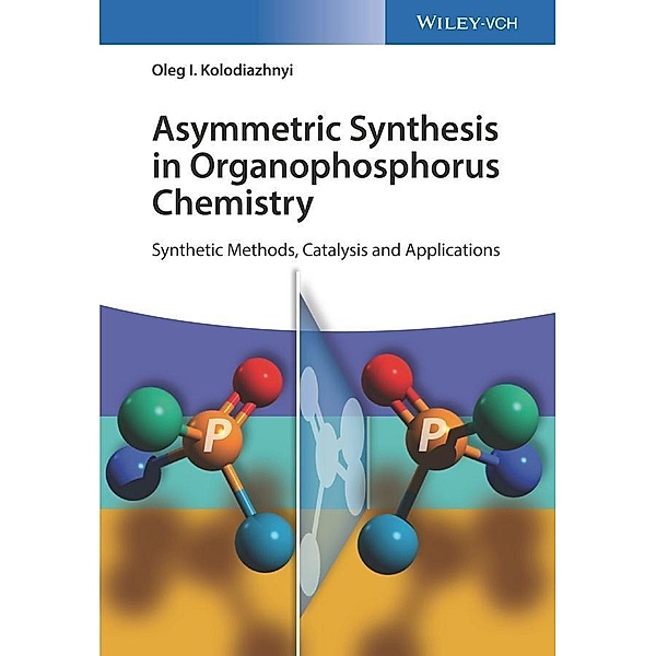 Asymmetric Synthesis in Organophosphorus Chemistry, Oleg I. Kolodiazhnyi