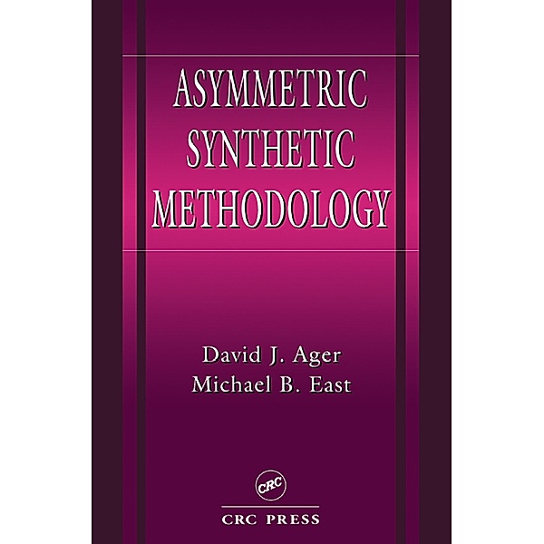 Asymmetric Synthetic Methodology, David John Ager, Michael B. East