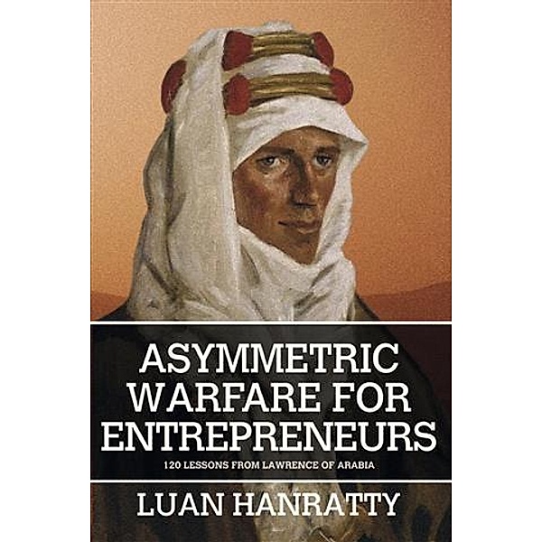 Asymmetric Warfare for Entrepreneurs, Luan Hanratty