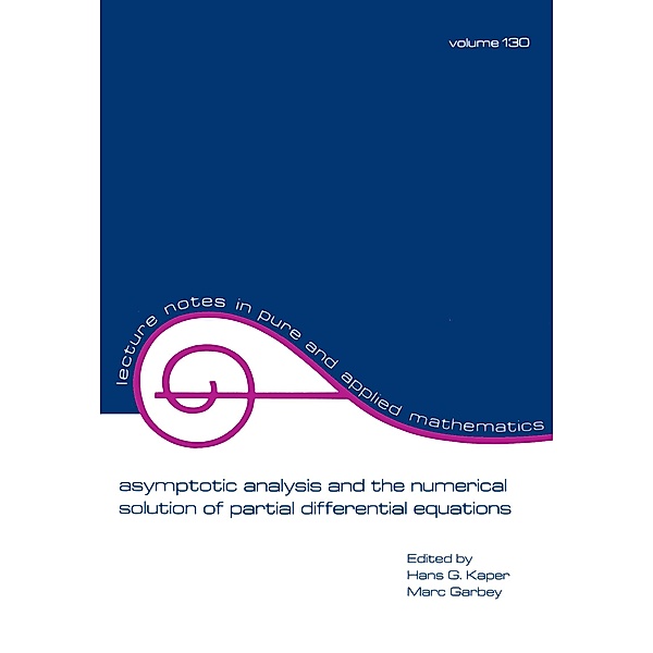 Asymptotic Analysis and the Numerical Solution of Partial Differential Equations, Hans G. Kaper, Marc Garbey