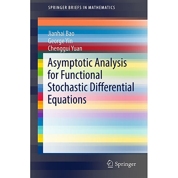 Asymptotic Analysis for Functional Stochastic Differential Equations, Jianhai Bao, George Yin, Chenggui Yuan