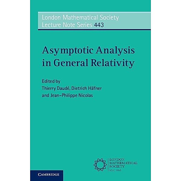 Asymptotic Analysis in General Relativity / London Mathematical Society Lecture Note Series