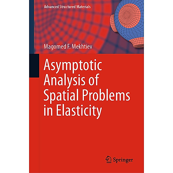 Asymptotic Analysis of Spatial Problems in Elasticity, Magomed F. Mekhtiev