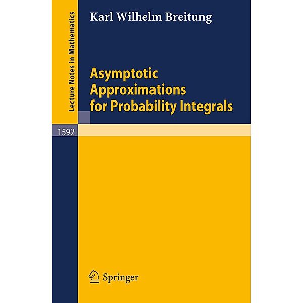 Asymptotic Approximations for Probability Integrals / Lecture Notes in Mathematics Bd.1592, Karl W. Breitung