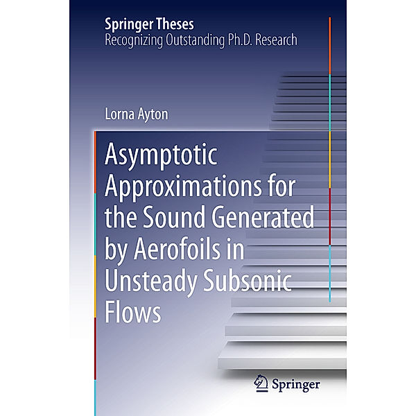 Asymptotic Approximations for the Sound Generated by Aerofoils in Unsteady Subsonic Flows, Lorna Ayton