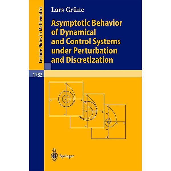 Asymptotic Behavior of Dynamical and Control Systems under Pertubation and Discretization / Lecture Notes in Mathematics Bd.1783, Lars Grüne