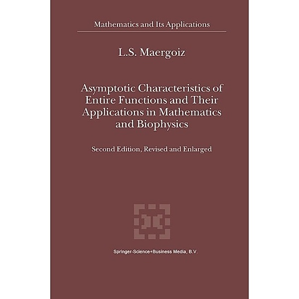 Asymptotic Characteristics of Entire Functions and Their Applications in Mathematics and Biophysics / Mathematics and Its Applications Bd.559, L. S. Maergoiz