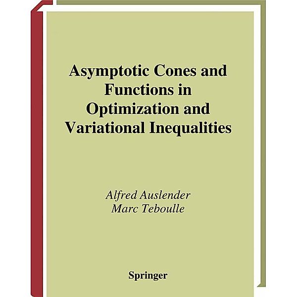 Asymptotic Cones and Functions in Optimization and Variational Inequalities / Springer Monographs in Mathematics, Alfred Auslender, Marc Teboulle