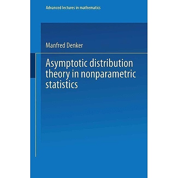 Asymptotic Distribution Theory in Nonparametric Statistics / Advanced Lectures in Mathematics, Manfred Denker