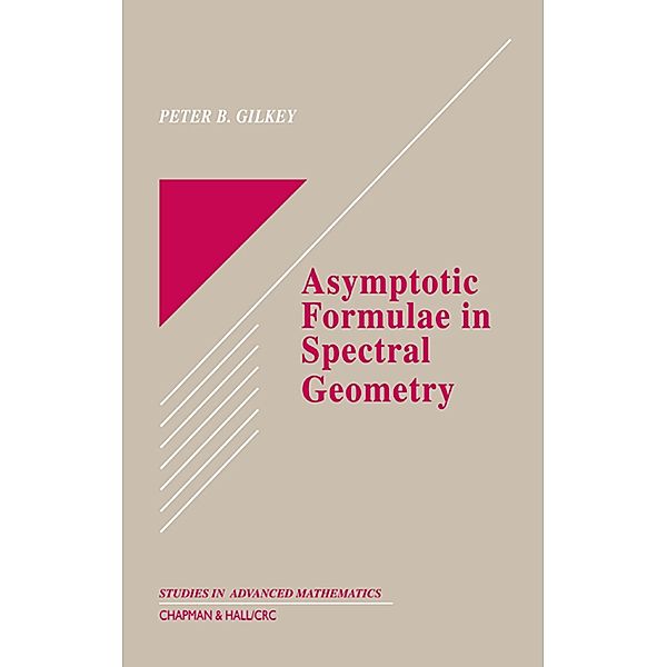 Asymptotic Formulae in Spectral Geometry, Peter B. Gilkey