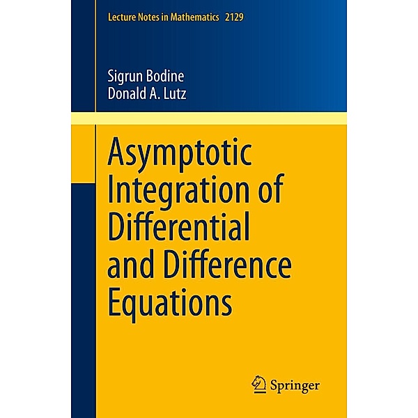 Asymptotic Integration of Differential and Difference Equations / Lecture Notes in Mathematics Bd.2129, Sigrun Bodine, Donald A. Lutz