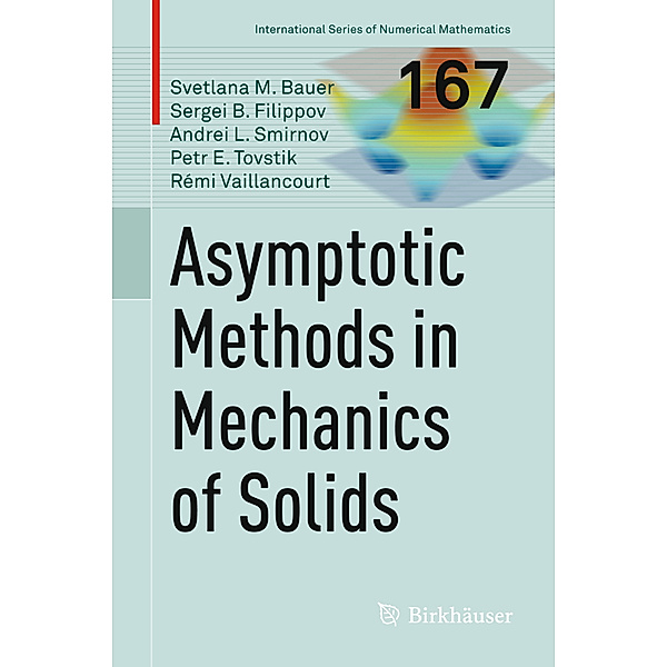 Asymptotic Methods in Mechanics of Solids, Andrei L. Smirnov, Rémi Vaillancourt, Svetlana M. Bauer, Sergei B. Filippov, Petr E. Tovstik