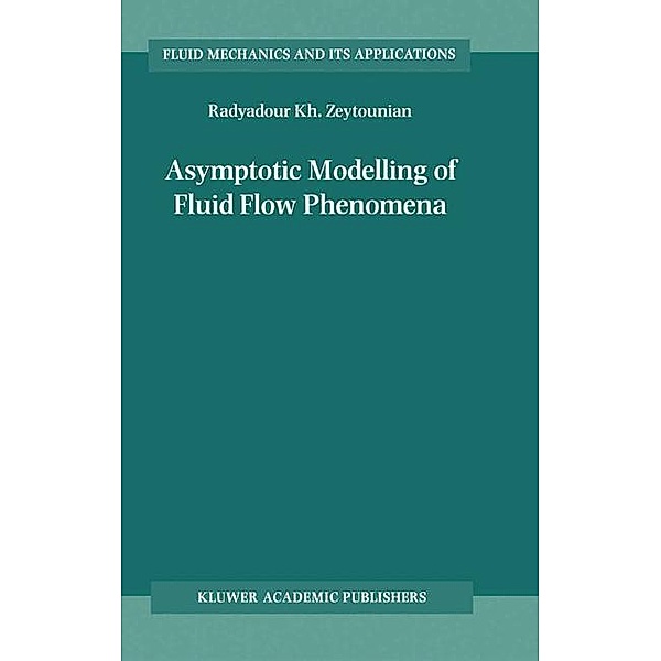Asymptotic Modelling of Fluid Flow Phenomena, Radyadour Kh. Zeytounian