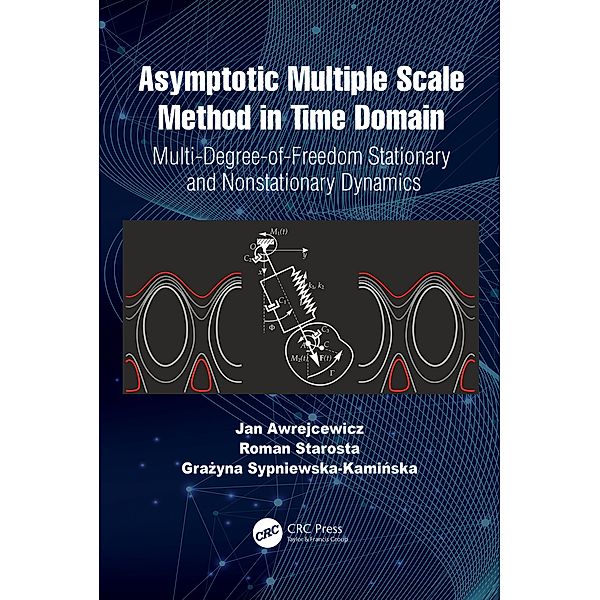 Asymptotic Multiple Scale Method in Time Domain, Jan Awrejcewicz, Roman Starosta, Grazyna Sypniewska-Kaminska