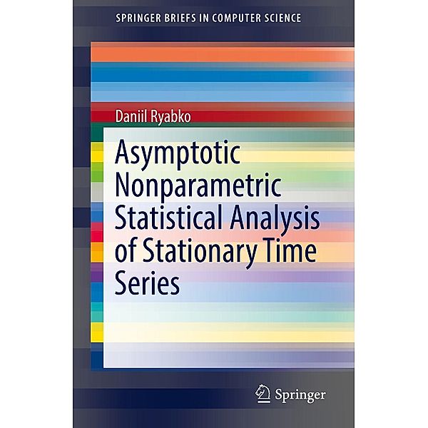 Asymptotic Nonparametric Statistical Analysis of Stationary Time Series / SpringerBriefs in Computer Science, Daniil Ryabko