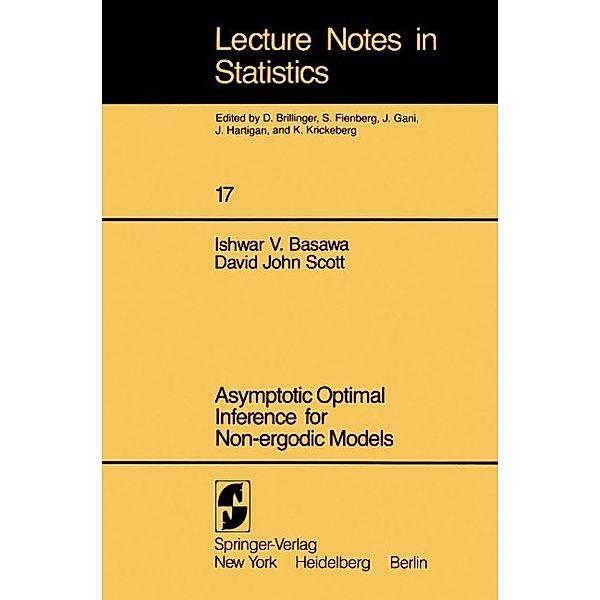 Asymptotic Optimal Inference for Non-ergodic Models / Lecture Notes in Statistics Bd.17, I. V. Basawa, D. J. Scott