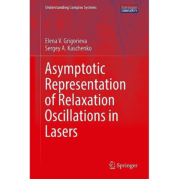 Asymptotic Representation of Relaxation Oscillations in Lasers / Understanding Complex Systems, Elena V. Grigorieva, Sergey A. Kaschenko