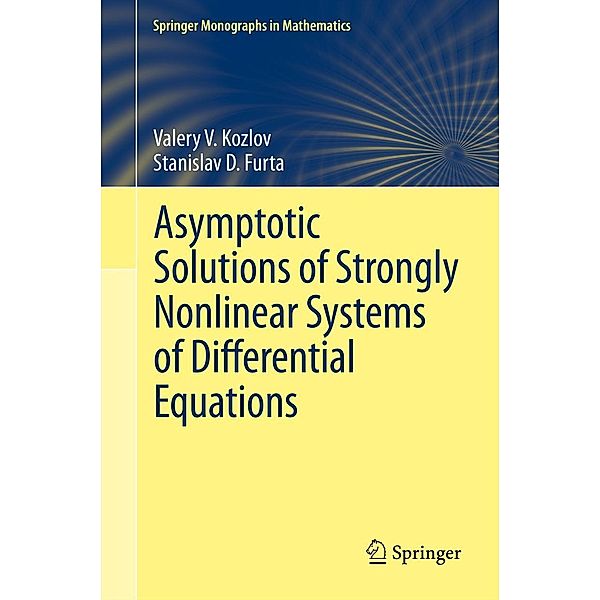 Asymptotic Solutions of Strongly Nonlinear Systems of Differential Equations / Springer Monographs in Mathematics, Valery V. Kozlov, Stanislav D. Furta