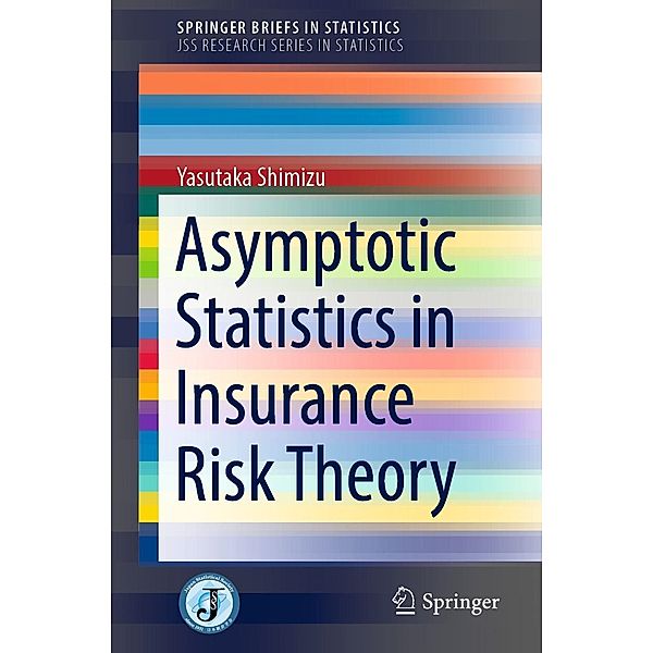 Asymptotic Statistics in Insurance Risk Theory / SpringerBriefs in Statistics, Yasutaka Shimizu