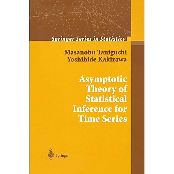 Asymptotic Theory of Statistical Inference for Time Series, Masanobu Taniguchi, Yoshihide Kakizawa