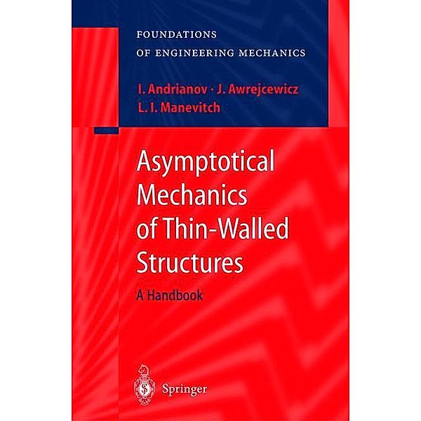 Asymptotical Mechanics of Thin-Walled Structures, Igor V. Andrianov, Jan Awrejcewicz, Leonid I. Manevitch