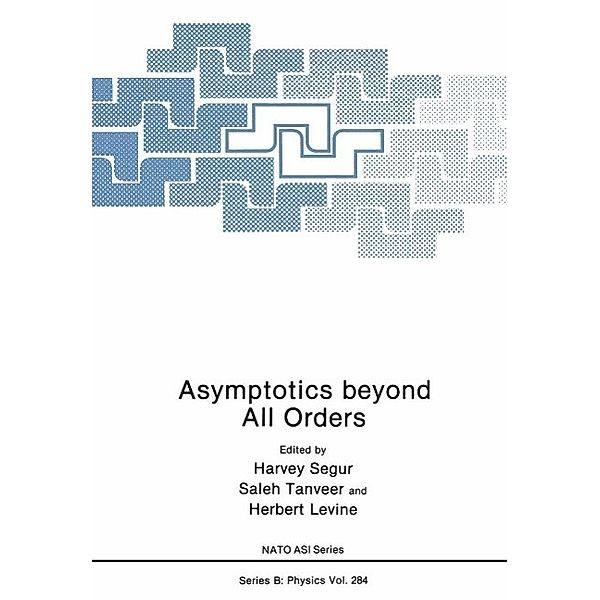 Asymptotics beyond All Orders / NATO Science Series B: Bd.284