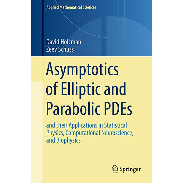 Asymptotics of Elliptic and Parabolic PDEs, David Holcman, Zeev Schuss