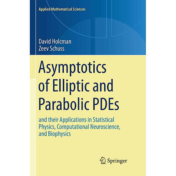 Asymptotics of Elliptic and Parabolic PDEs, David Holcman, Zeev Schuss