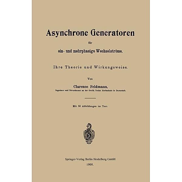 Asynchrone Generatoren für ein- und mehrphasige Wechselströme, Clarence Paul Feldmann