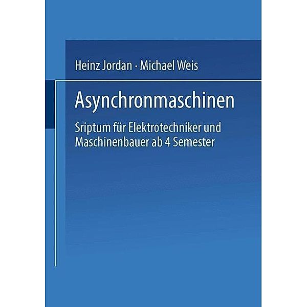 Asynchronmaschinen, Heinz Jordan, Michael Weis