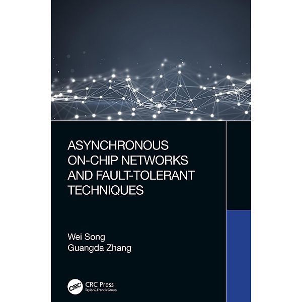 Asynchronous On-Chip Networks and Fault-Tolerant Techniques, Wei Song, Guangda Zhang