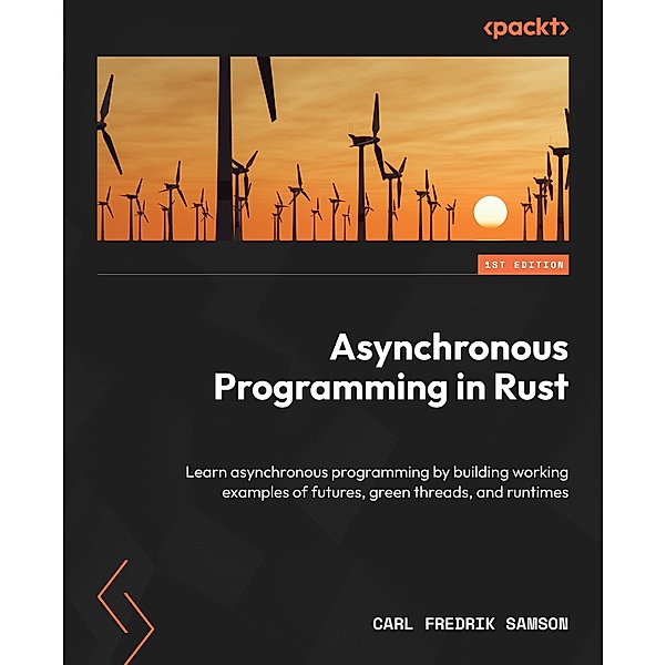 Asynchronous Programming in Rust, Carl Fredrik Samson