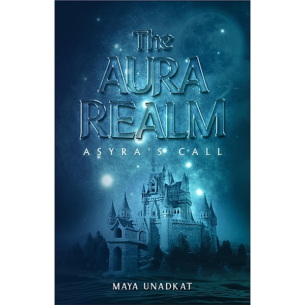 Asyra's Call (The Aura Realm, #1) / The Aura Realm, Maya Unadkat