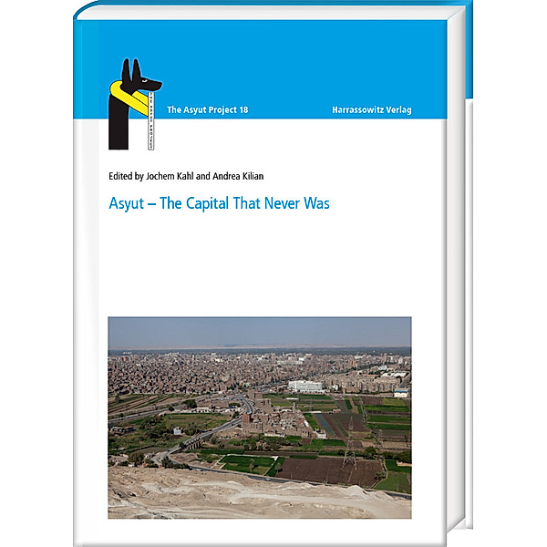 Asyut - The Capital That Never Was, Jochem Kahl, Andrea Kilian