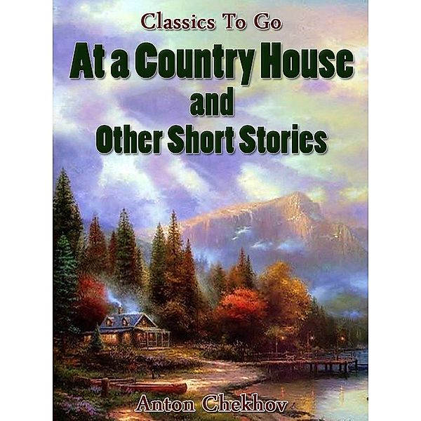 At A Country House and Other Short Stories, Anton Chekhov